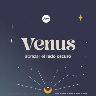 Venus: abrazar el lado oscuro hacia el amor propio.