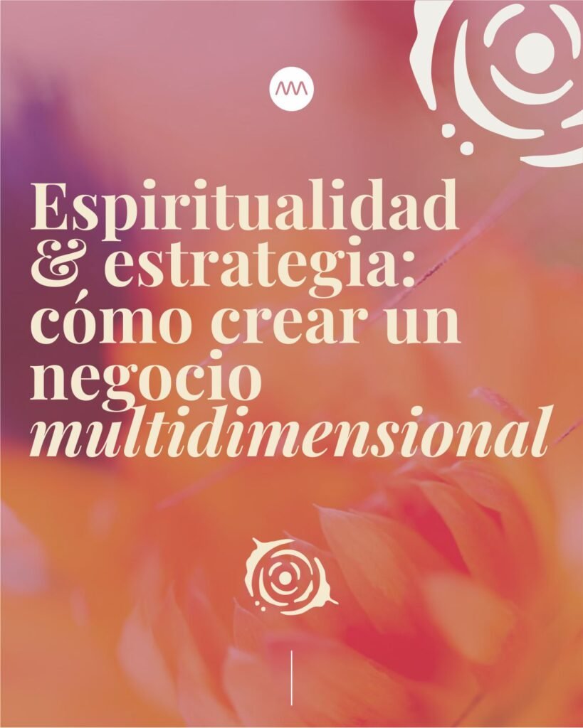 Espiritualidad y estrategia para crear un negocio multidimensional